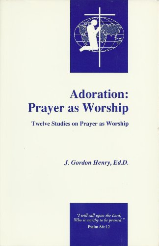 Stock image for Adoration: prayer as worship: Twelve studies on prayer as worship for sale by Wonder Book