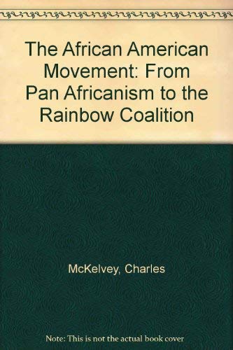 9781882289011: The African American Movement: From Pan Africanism to the Rainbow Coalition