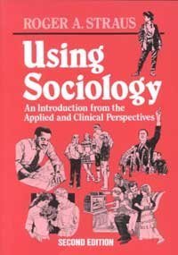 9781882289103: Using Sociology: An Introduction from the Applied and Clinical Perspectives