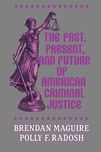 Stock image for The Past, Present, and Future of American Criminal Justice for sale by THE SAINT BOOKSTORE