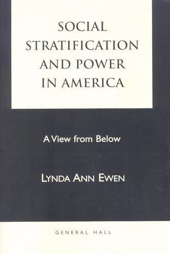 Stock image for Social Stratification and Power in America The View from Below for sale by Zane W. Gray, BOOKSELLERS