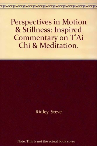 Imagen de archivo de Perspectives in Motion and Stillness: Inspired Commentary on T'Ai Chi and Meditation a la venta por ThriftBooks-Dallas