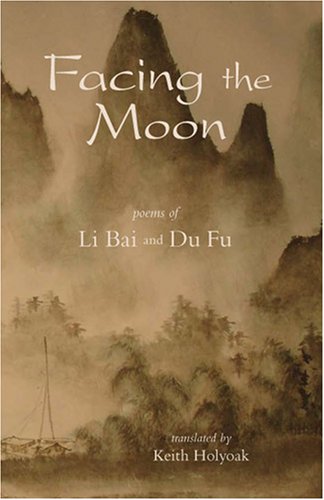 Stock image for Facing the Moon: Poems of Li Bai and Du Fu for sale by ThriftBooks-Atlanta