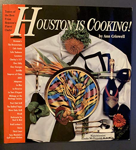 Houston Is Cooking : Tastes of the Best from Houston's Finest Chefs!