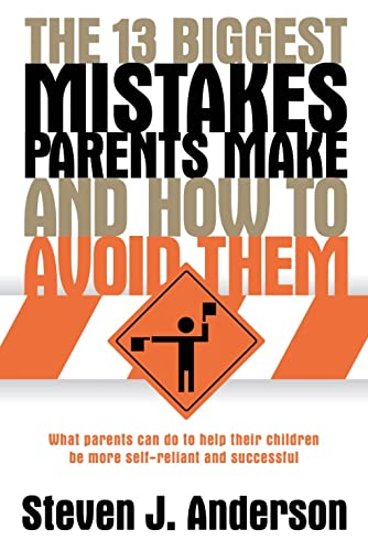 Imagen de archivo de The 13 Biggest Mistakes Parents Make and How to Avoid Them a la venta por SecondSale