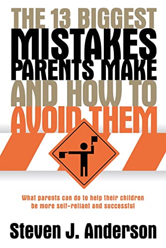 9781882306534: The 13 Biggest Mistakes Parents Make and How to Avoid Them [Hardcover] by