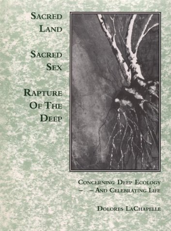 9781882308118: Sacred Land, Sacred Sex: Rapture of the Deep : Concerning Deep Ecology and Celebrating Life