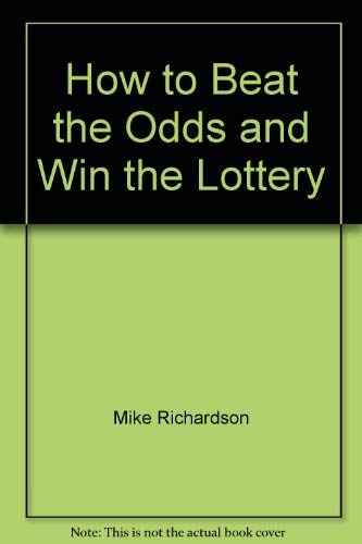 How to Beat the Odds and Win the Lottery (9781882330027) by Mike Richardson