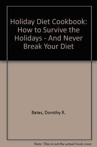 Beispielbild fr Holiday Diet Cookbook: How to Survive the Holidays - And Never Break Your Diet zum Verkauf von Wonder Book