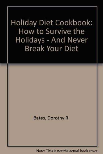 Imagen de archivo de Holiday Diet Cookbook: How to Survive the Holidays - And Never Break Your Diet a la venta por Wonder Book