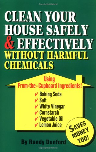 Beispielbild fr Clean Your House : Safely and Effectively Without Harmful Chemicals zum Verkauf von Better World Books: West