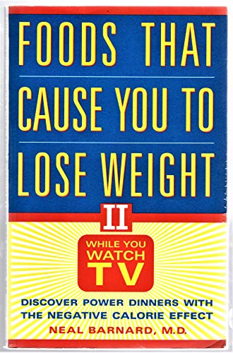 Stock image for FOODS THAT CAUSE YOU TO LOSE WEIGHT II: WHILE YOU WATCH TV (2 two television),Negative power dinners with the NEGATIVE CALORIE EFFFECT for sale by WONDERFUL BOOKS BY MAIL