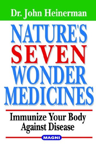 Imagen de archivo de Natures Seven Wonder Medicines; Immunize Your Body Against Disease a la venta por Zoom Books Company