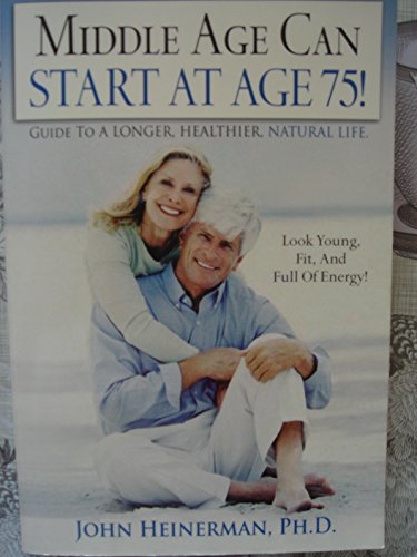 Stock image for Middle Age Can Start At Age 75! for sale by HPB-Ruby