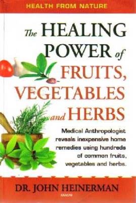 9781882330980: The Healing Power of Fruits Vegetables and Herbs