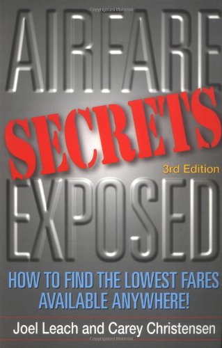 Beispielbild fr Airfare Secrets Exposed: How to Find the Lowest Fares Available Anywhere! zum Verkauf von Wonder Book