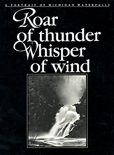 Beispielbild fr Roar of Thunder Whisper of Wind: A Portrait of Michigan Waterfalls zum Verkauf von Wonder Book