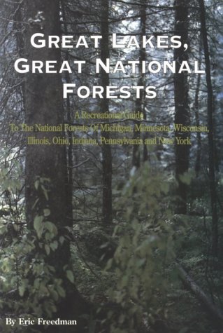 Beispielbild fr Great Lakes, Great National Forests : Recreational Guide to the National Forests of Michigan, Minnesota, Wisconsin, Illinois, Ohio, Indiana, Pennsylvania and New York zum Verkauf von Better World Books