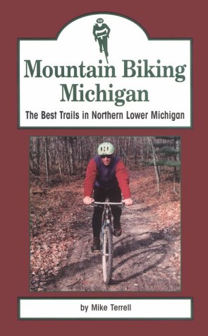 Stock image for Mountain Biking Michigan: The Best Trails in Northern Lower Michigan for sale by ThriftBooks-Atlanta