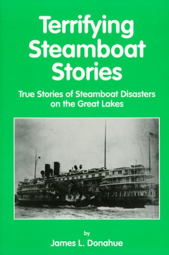 Imagen de archivo de Terrifying Steamboat Stories: True Tales of Shipwreck, Death, and Disaster on the Great Lakes a la venta por Lowry's Books