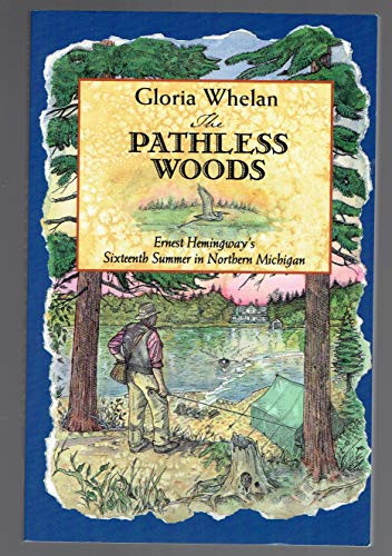Beispielbild fr The Pathless Woods: Ernest Hemingway's Sixteenth Summer in Northern Michigan zum Verkauf von BooksRun