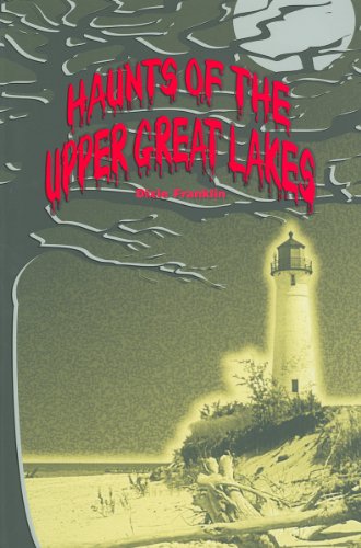 Beispielbild fr Haunts of the Upper Great Lakes zum Verkauf von ThriftBooks-Atlanta