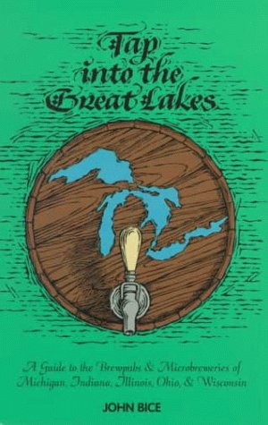 Stock image for Tap Into the Great Lakes: A Guide to Microbreweries (Locally Brewed) for sale by Redux Books