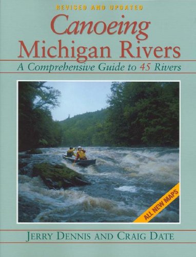 Imagen de archivo de Canoeing Michigan Rivers: A Comprehensive Guide to 45 Rivers, Revised and Updated a la venta por SecondSale
