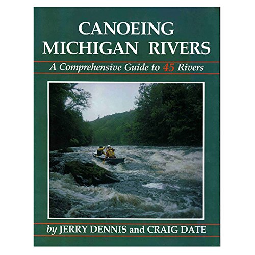 9781882376957: Canoeing Michigan Rivers: A Comprehensive Guide to 45 Rivers