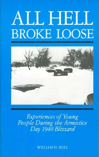 9781882376964: All Hell Broke Loose: Experiences of Young People During the Armistice Day 1940 Blizzard