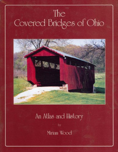 Covered Bridges of Ohio: An Atlas and History
