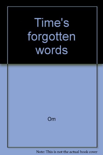 Time's forgotten words (9781882385010) by Om