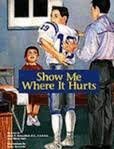 Stock image for Show Me Where It Hurts (Real Life Storybooks) for sale by Ergodebooks