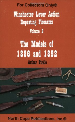 9781882391134: Winchester Lever Action Repeating Firearms: The Models of 1886 and 1892