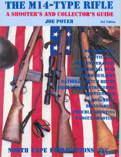 Beispielbild fr The M14-Type Rifles: A Shooter's and Collector's Guide, 2nd Edition zum Verkauf von GoldBooks