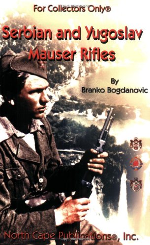 Imagen de archivo de Serbian and Yugoslav Mauser Rifles a la venta por SecondSale