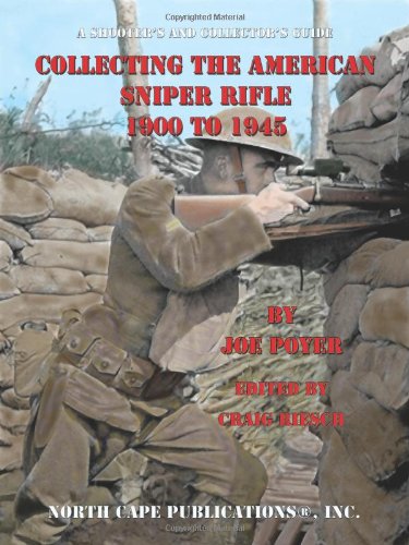 Beispielbild fr Collecting the American Sniper Rifle 1900 to 1945 zum Verkauf von Book Deals