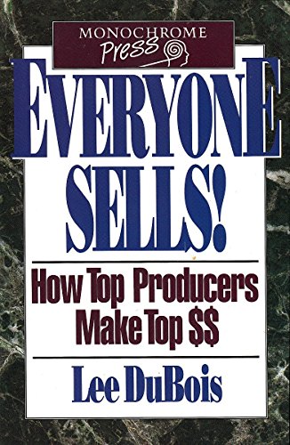 Stock image for Everyone Sells!: How Top Producers Make Top Dollars for sale by ThriftBooks-Atlanta