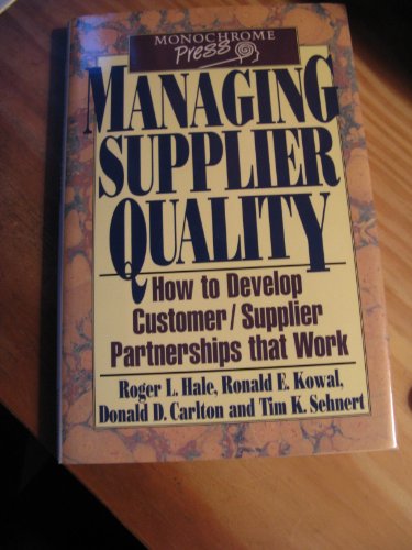 Beispielbild fr Managing Supplier Quality: How to Develop Customer/Supplier Partnerships That Work zum Verkauf von ThriftBooks-Dallas