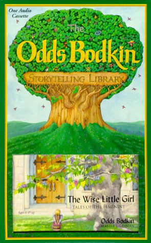 Beispielbild fr The Wise Little Girl: Tales of the Feminine (The Odds Bodkin Storytelling Library) zum Verkauf von PAPER CAVALIER UK