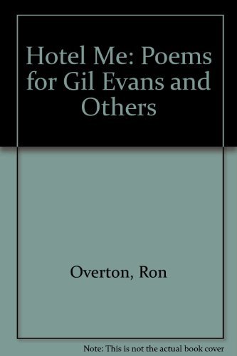 Imagen de archivo de Hotel Me: Poems for Gil Evans and Others a la venta por HPB-Red