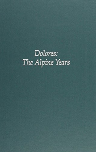 Imagen de archivo de Dolores: The Alpine Years a la venta por Willis Monie-Books, ABAA