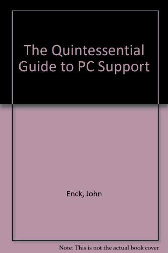 The Quintessential Guide to PC Support (9781882419012) by Enck, John