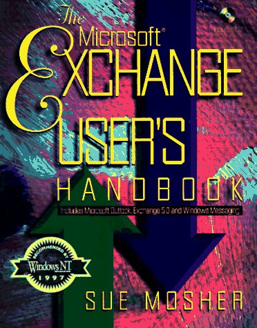 Microsoft Exchange User's Handbook: Includes Microsoft Outlook, Exchange 5.0, and Windows Messaging (9781882419524) by Mosher, Sue