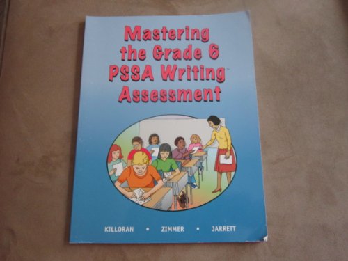 Mastering the Grade 6 PSSA Writing Assessment-A Writers Workbook (9781882422647) by James Killoran