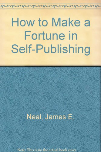 Imagen de archivo de HOW TO MAKE A FORTUNE IN SELF-PUBLISHING a la venta por Neil Shillington: Bookdealer/Booksearch