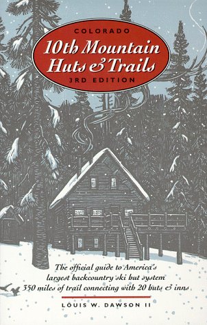 Colorado Tenth Mountain Huts and Trails: The Official Guide to America's Largest Backcountry Ski ...