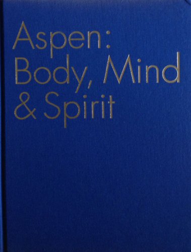 Stock image for Aspen : In Celebration of the Aspen Idea: Body, Mind and Spirit for sale by Better World Books: West