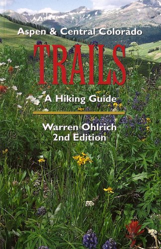 Beispielbild fr Aspen & Central Colorado Trails: A Hiking Guide zum Verkauf von ThriftBooks-Atlanta