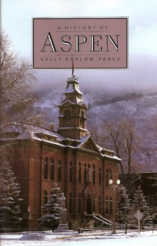 Beispielbild fr A History of Aspen zum Verkauf von Better World Books: West